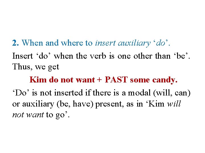 2. When and where to insert auxiliary ‘do’. Insert ‘do’ when the verb is 2. When and where to insert auxiliary ‘do’. Insert ‘do’ when the verb is