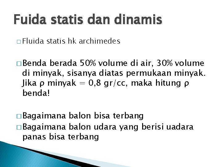 Fuida statis dan dinamis � Fluida statis hk archimedes � Benda berada 50% volume