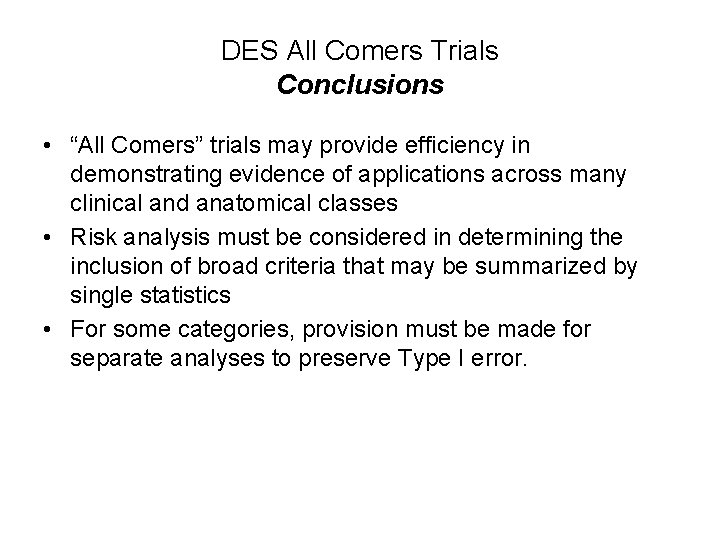 DES All Comers Trials Conclusions • “All Comers” trials may provide efficiency in demonstrating DES All Comers Trials Conclusions • “All Comers” trials may provide efficiency in demonstrating
