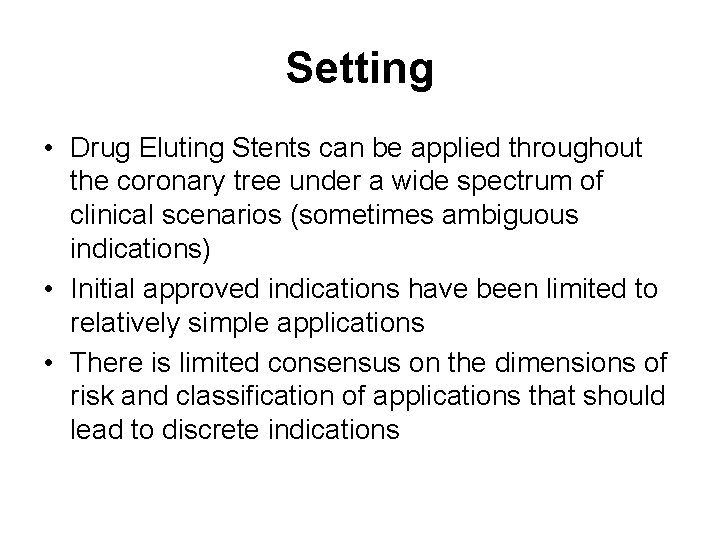 Setting • Drug Eluting Stents can be applied throughout the coronary tree under a Setting • Drug Eluting Stents can be applied throughout the coronary tree under a