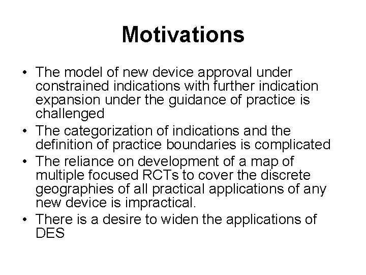 Motivations • The model of new device approval under constrained indications with further indication Motivations • The model of new device approval under constrained indications with further indication