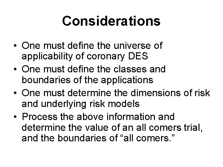 Considerations • One must define the universe of applicability of coronary DES • One Considerations • One must define the universe of applicability of coronary DES • One