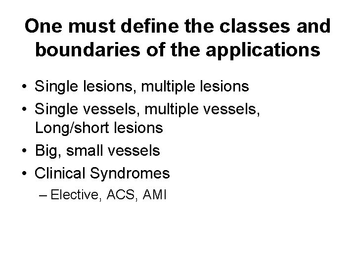 One must define the classes and boundaries of the applications • Single lesions, multiple One must define the classes and boundaries of the applications • Single lesions, multiple