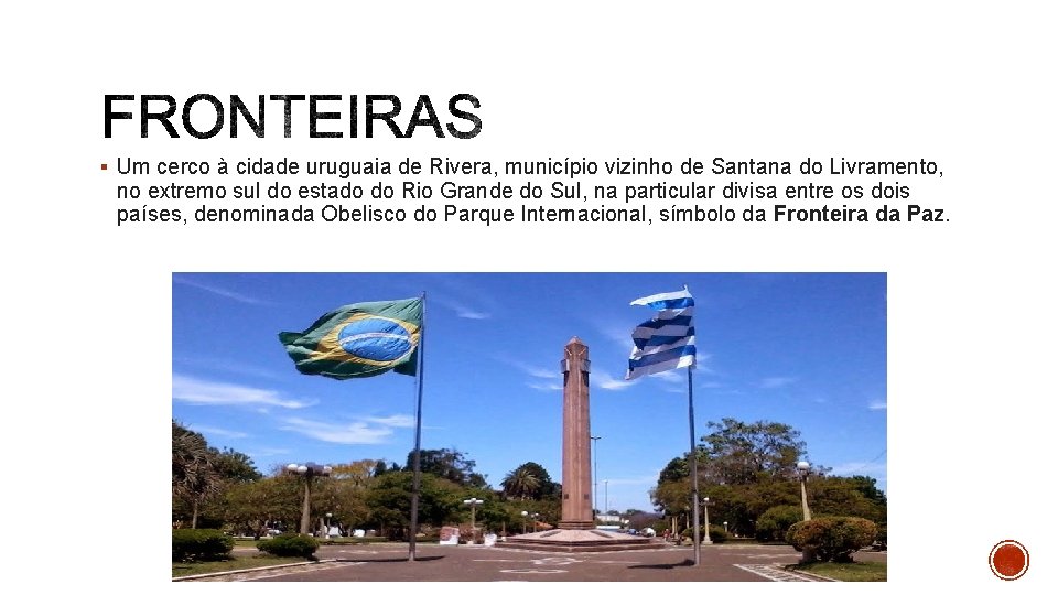 § Um cerco à cidade uruguaia de Rivera, município vizinho de Santana do Livramento,