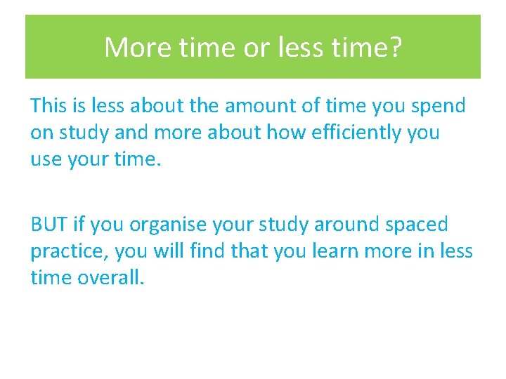 More time or less time? This is less about the amount of time you