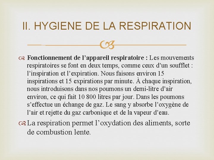 II. HYGIENE DE LA RESPIRATION Fonctionnement de l’appareil respiratoire : Les mouvements respiratoires se