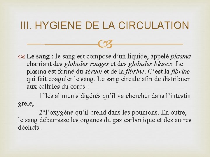 III. HYGIENE DE LA CIRCULATION Le sang : le sang est composé d’un liquide,