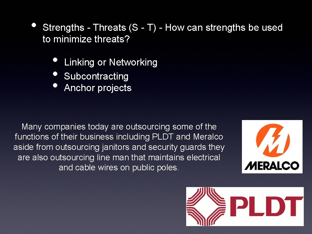  • Strengths - Threats (S - T) - How can strengths be used