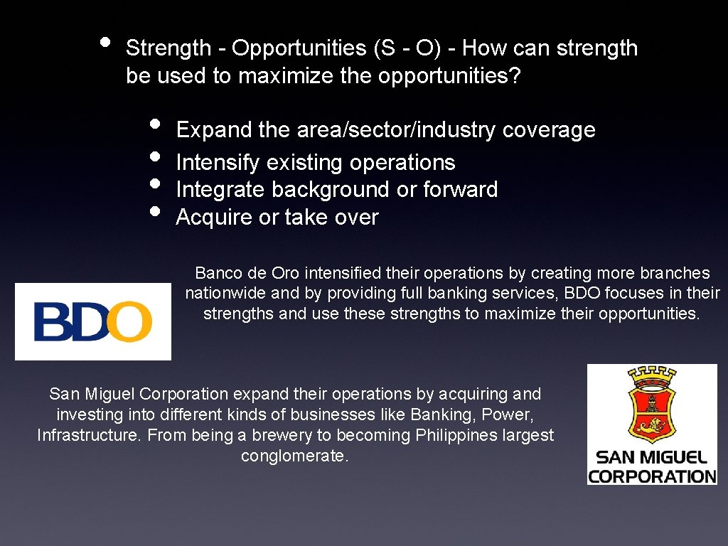  • Strength - Opportunities (S - O) - How can strength be used