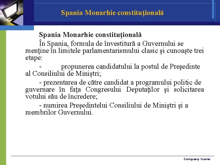 Spania Monarhie constituţională În Spania, formula de învestitură a Guvernului se menţine în limitele
