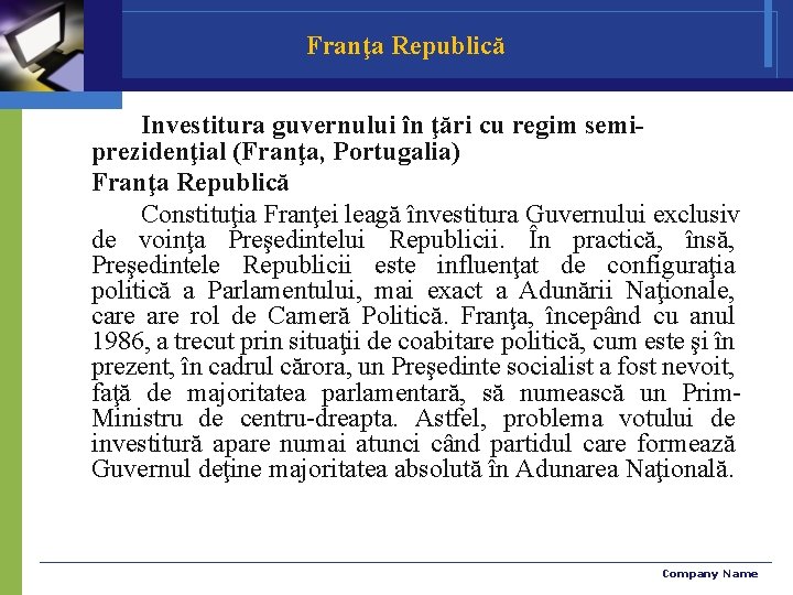 Franţa Republică Investitura guvernului în ţări cu regim semiprezidenţial (Franţa, Portugalia) Franţa Republică Constituţia