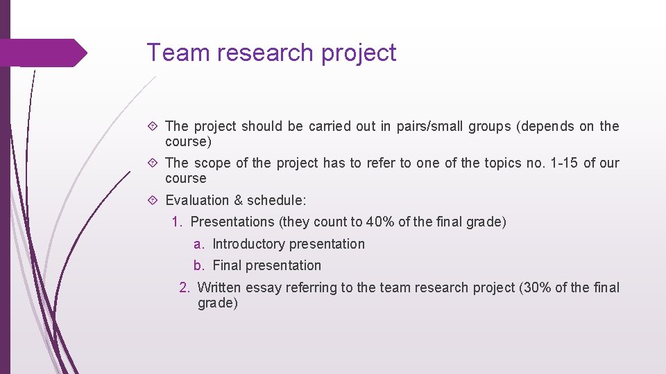 Team research project The project should be carried out in pairs/small groups (depends on