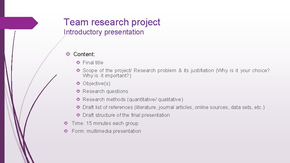 Team research project Introductory presentation Content: Final title Scope of the project/ Research problem