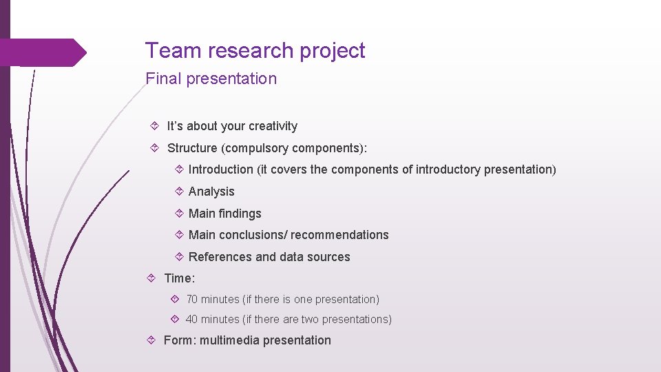 Team research project Final presentation It’s about your creativity Structure (compulsory components): Introduction (it