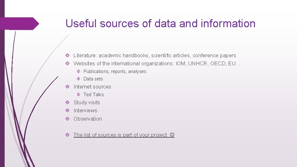 Useful sources of data and information Literature: academic handbooks, scientific articles, conference papers Websites