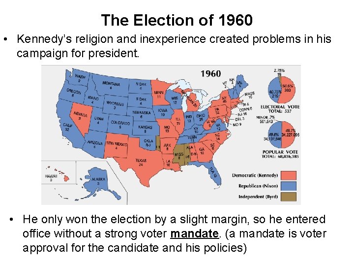 The Election of 1960 • Kennedy’s religion and inexperience created problems in his campaign