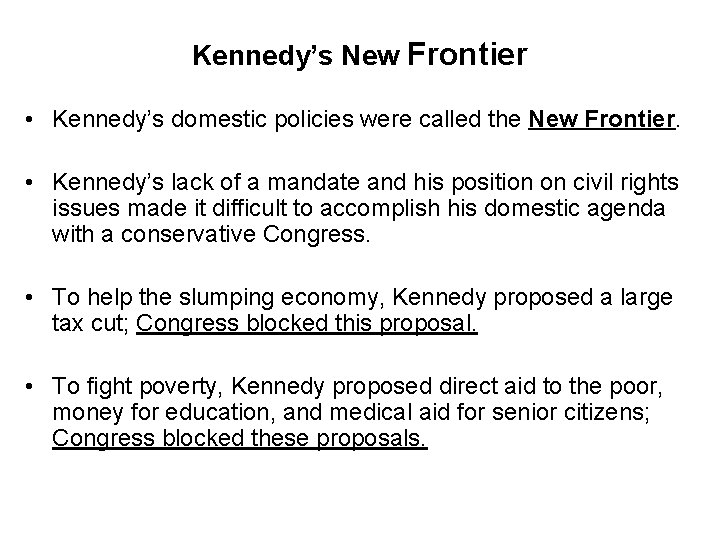 Kennedy’s New Frontier • Kennedy’s domestic policies were called the New Frontier. • Kennedy’s