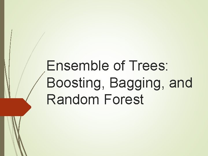 Ensemble of Trees: Boosting, Bagging, and Random Forest 