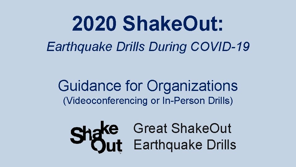 2020 Shake. Out: Earthquake Drills During COVID-19 Guidance for Organizations (Videoconferencing or In-Person Drills)