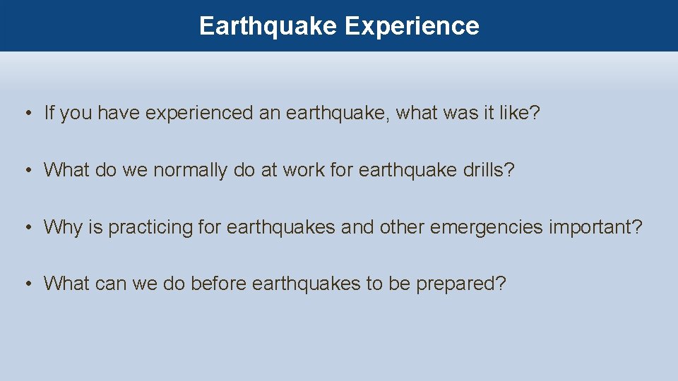 Earthquake Experience • If you have experienced an earthquake, what was it like? •