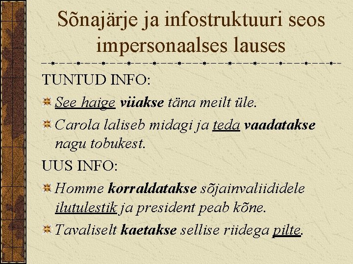 Sõnajärje ja infostruktuuri seos impersonaalses lauses TUNTUD INFO: See haige viiakse täna meilt üle.