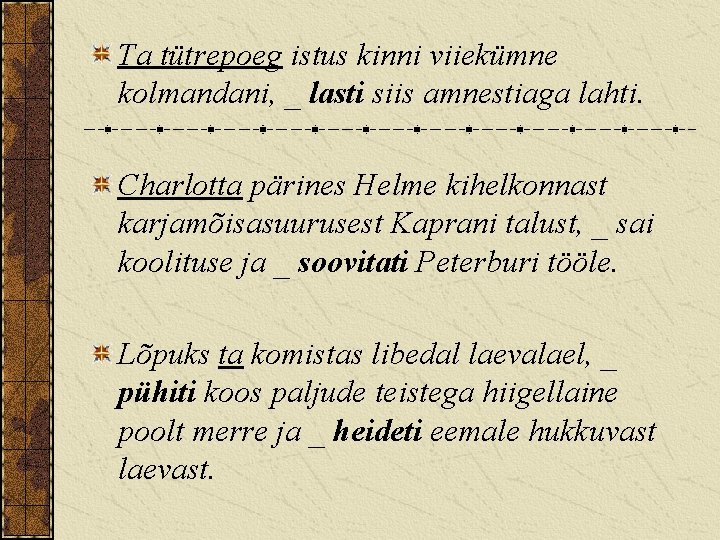 Ta tütrepoeg istus kinni viiekümne kolmandani, _ lasti siis amnestiaga lahti. Charlotta pärines Helme