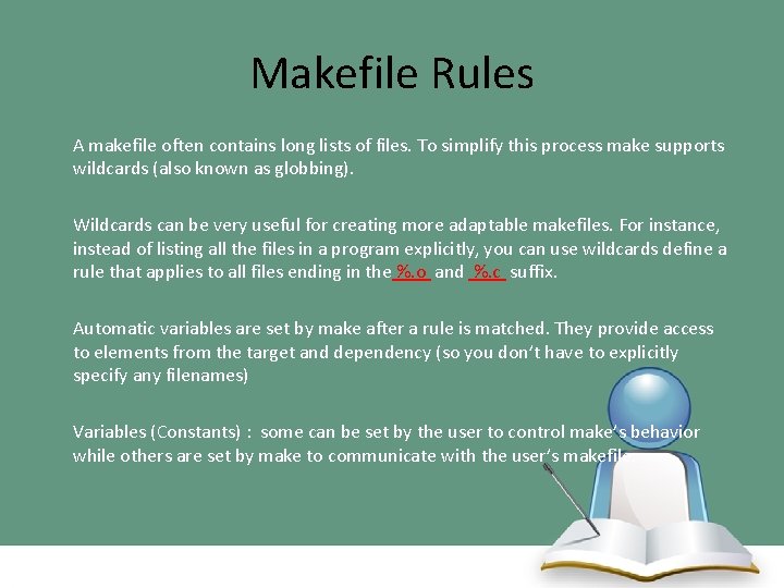 Makefile Rules A makefile often contains long lists of files. To simplify this process