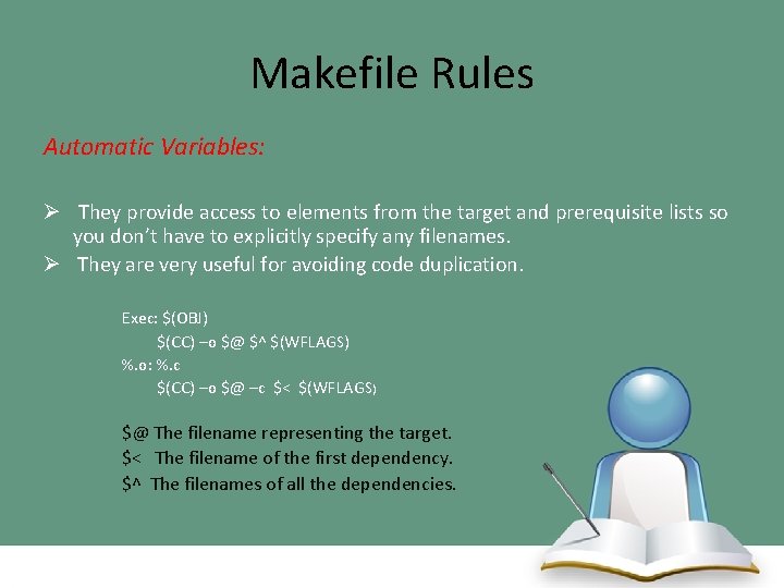 Makefile Rules Automatic Variables: Ø They provide access to elements from the target and