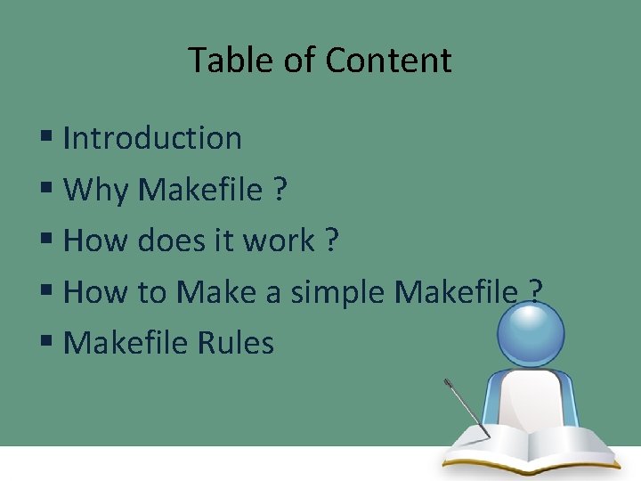 Table of Content § Introduction § Why Makefile ? § How does it work