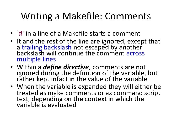 Writing a Makefile: Comments • `#' in a line of a Makefile starts a