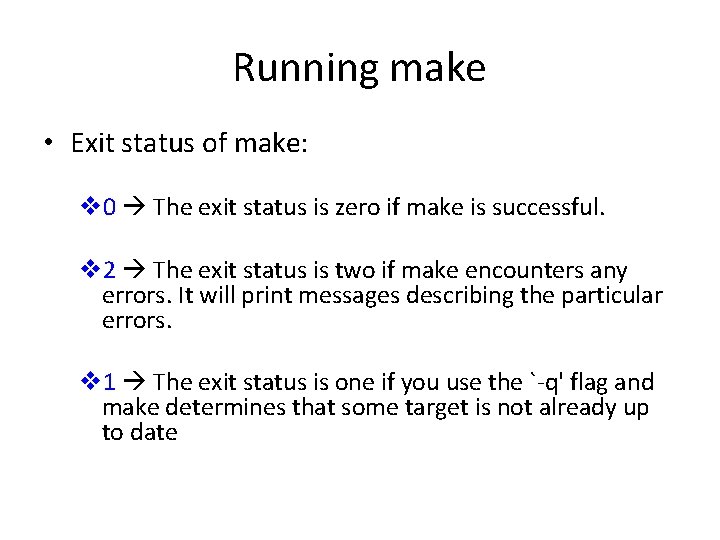 Running make • Exit status of make: v 0 The exit status is zero