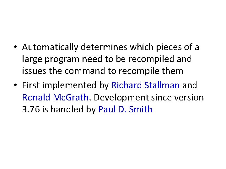  • Automatically determines which pieces of a large program need to be recompiled