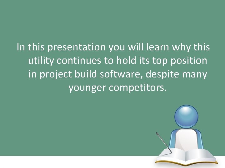 In this presentation you will learn why this utility continues to hold its top