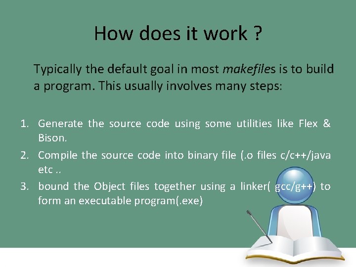 How does it work ? Typically the default goal in most makefiles is to