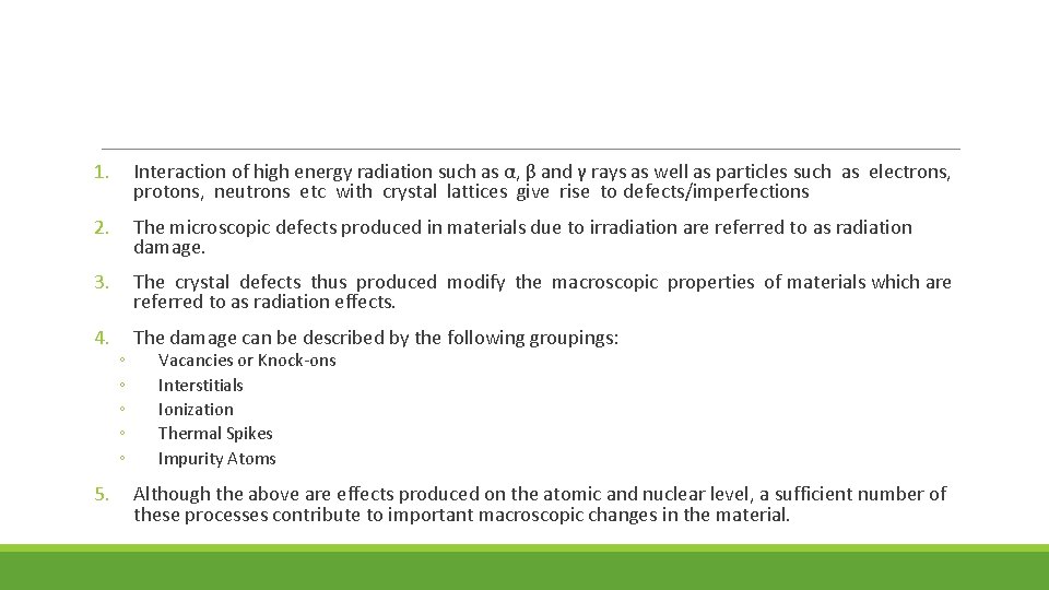 1. Interaction of high energy radiation such as α, β and γ rays as