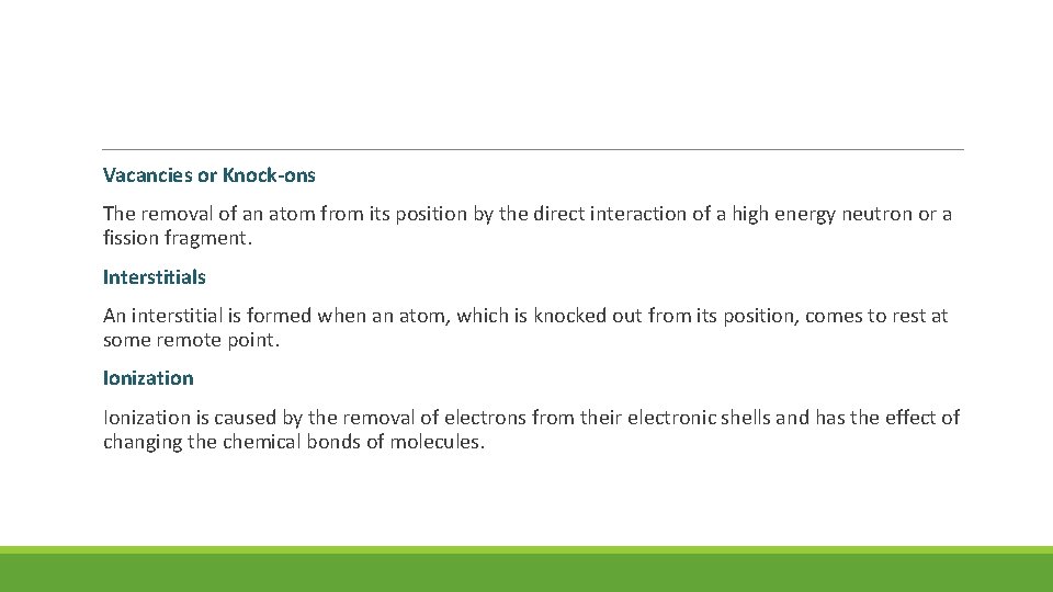  Vacancies or Knock-ons The removal of an atom from its position by the