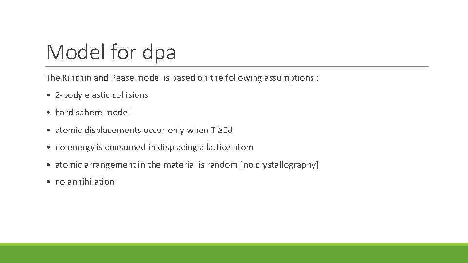 Model for dpa The Kinchin and Pease model is based on the following assumptions