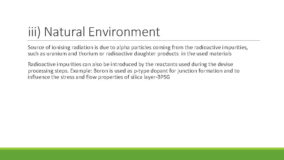 iii) Natural Environment Source of ionising radiation is due to alpha particles coming from
