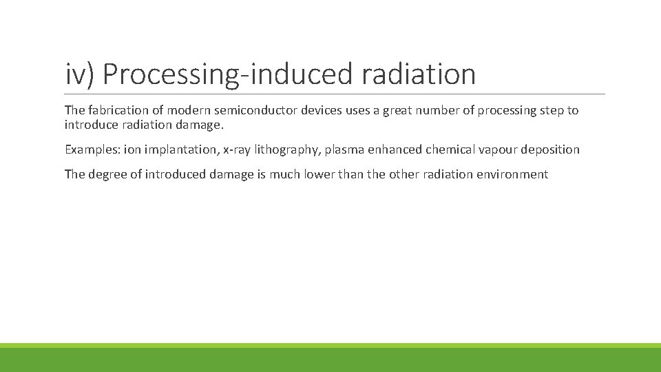 iv) Processing-induced radiation The fabrication of modern semiconductor devices uses a great number of