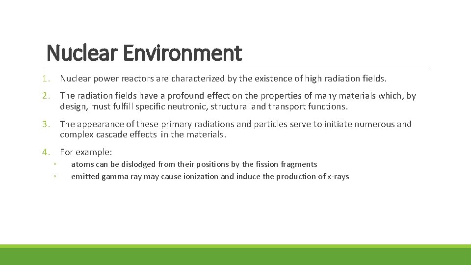 Nuclear Environment 1. Nuclear power reactors are characterized by the existence of high radiation