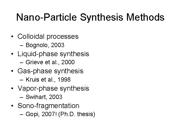 Nano-Particle Synthesis Methods • Colloidal processes – Bognolo, 2003 • Liquid-phase synthesis – Grieve