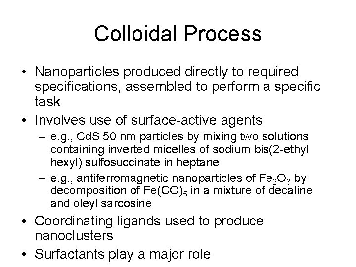 Colloidal Process • Nanoparticles produced directly to required specifications, assembled to perform a specific