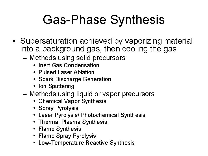 Gas-Phase Synthesis • Supersaturation achieved by vaporizing material into a background gas, then cooling