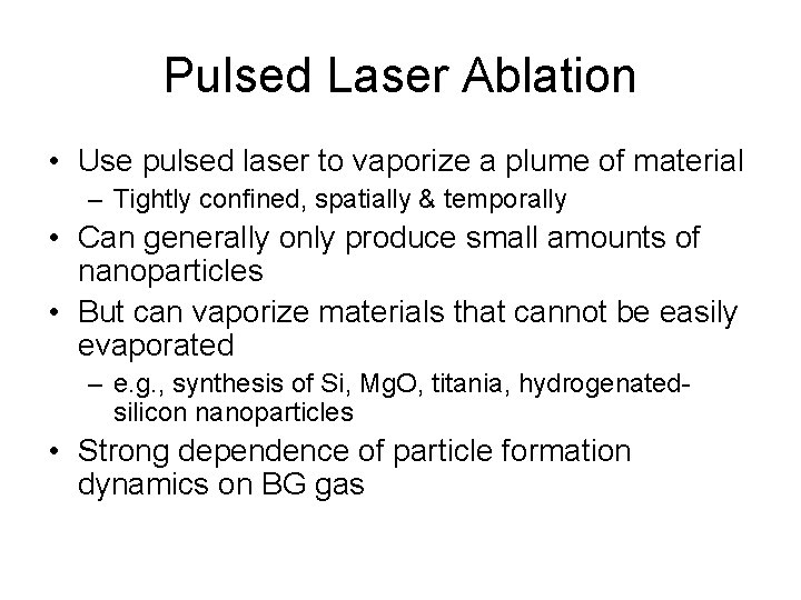 Pulsed Laser Ablation • Use pulsed laser to vaporize a plume of material –