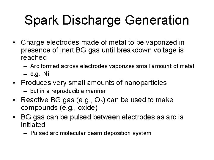 Spark Discharge Generation • Charge electrodes made of metal to be vaporized in presence
