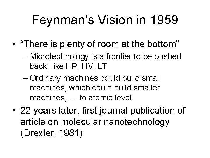 Feynman’s Vision in 1959 • “There is plenty of room at the bottom” –