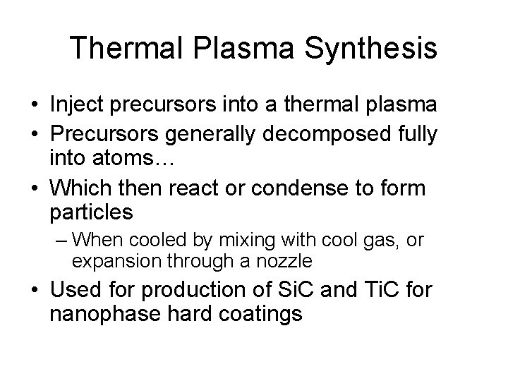 Thermal Plasma Synthesis • Inject precursors into a thermal plasma • Precursors generally decomposed
