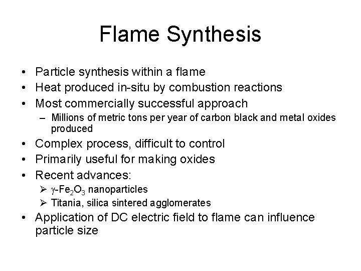 Flame Synthesis • Particle synthesis within a flame • Heat produced in-situ by combustion