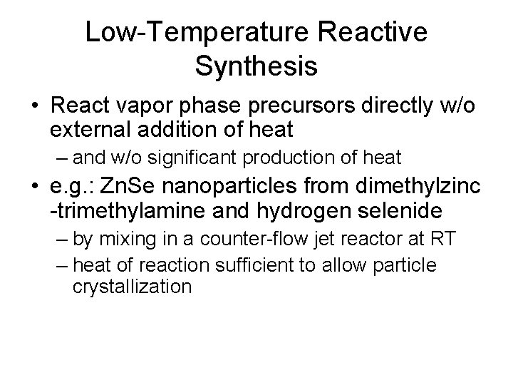 Low-Temperature Reactive Synthesis • React vapor phase precursors directly w/o external addition of heat