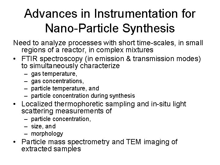 Advances in Instrumentation for Nano-Particle Synthesis Need to analyze processes with short time-scales, in